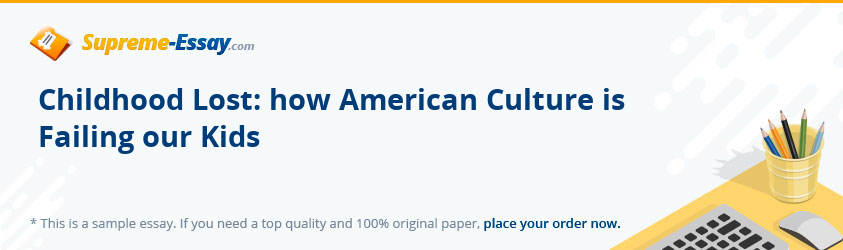 Childhood Lost: how American Culture is Failing our Kids