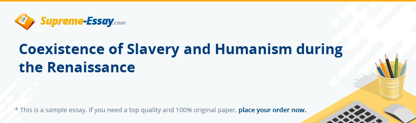 Coexistence of Slavery and Humanism during the Renaissance