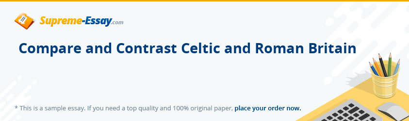 Compare and Contrast Celtic and Roman Britain