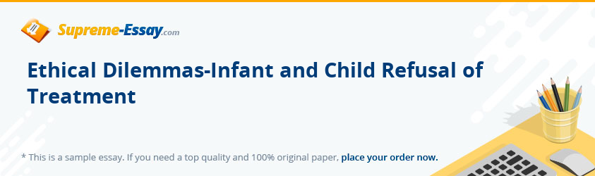 Ethical Dilemmas-Infant and Child Refusal of Treatment