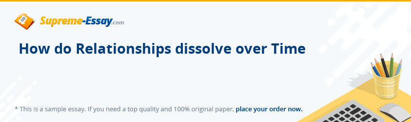How do Relationships dissolve over Time