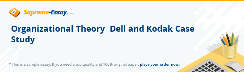 Organizational Theory  Dell and Kodak Case Study