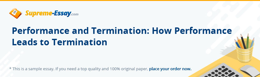 Performance and Termination: How Performance Leads to Termination
