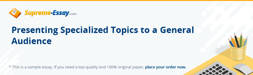 Presenting Specialized Topics to a General Audience