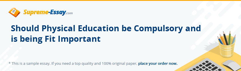 Should Physical Education be Compulsory and is being Fit Important