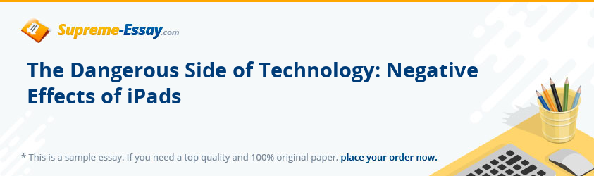 The Dangerous Side of Technology: Negative Effects of iPads
