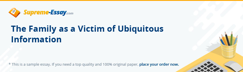 The Family as a Victim of Ubiquitous Information