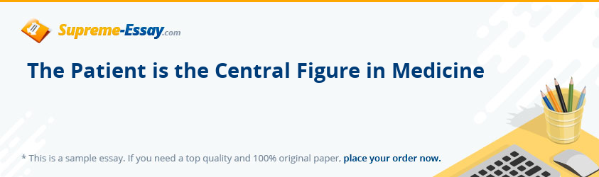 The Patient is the Central Figure in Medicine