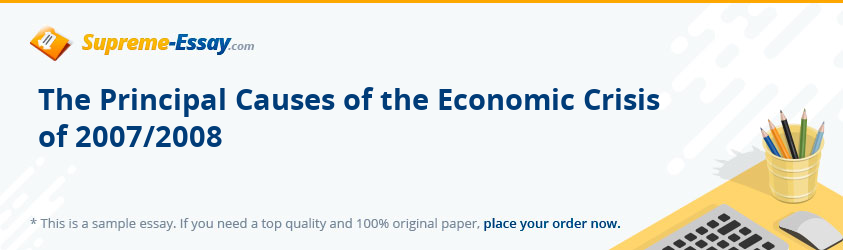 The Principal Causes of the Economic Crisis of 2007/2008