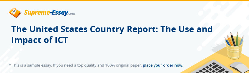 The United States Country Report: The Use and Impact of ICT
