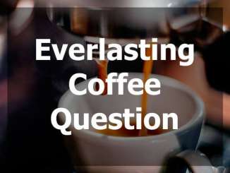 Everlasting Coffee Question Everlasting Coffee Question